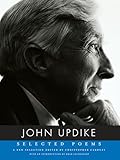 Selected Poems of John Updike - Herausgeber: Christopher Carduff John Updike Einleitung: Brad Leithauser 
