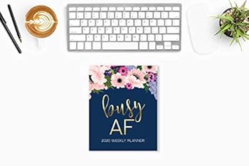 Busy AF: 2020 Weekly Planner: Jan 1, 2020 to Dec 31, 2020: Weekly & Monthly View Planner, Organizer & Diary: Watercolor Florals on Navy Blue & Gold Lettering 2958