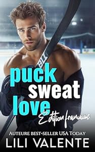 Puck Sweat Love: Édition Française (Les Mauvais Garçons du Hockey t. 7)