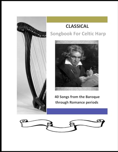 Classical Songbook for Harp: From Baroque through Romance Periods (40 Songs for Celtic Harp) -  Independently published