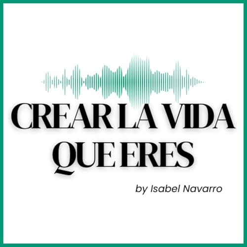 CREAR LA VIDA QUE ERES by Isabel Navarro cover art