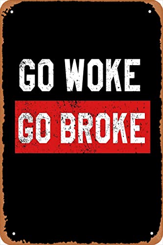 Go Woke Go Broke Funny Distressed Anti Woke Poster Metal Tin Sign Vintage 8