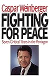 Fighting for Peace: Seven Critical Years in the Pentagon