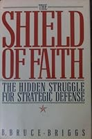 The Shield of Faith: A Chronicle of Strategic Defense from Zeppelins to Star Wars 0671610864 Book Cover