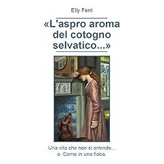 Page de couverture de L'aspro aroma del cotogno selvatico...