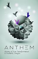 Anthem Stories of True Transformation in Portland, Oregon 1938478126 Book Cover