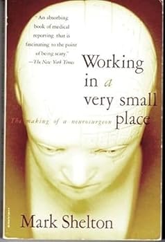 Paperback Working in a Very Small Place: The Making of a Neurosurgeon Book