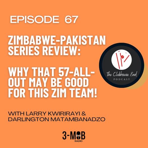 Ep 67 - #ZIMvPAK Review - Why the 57-all-out may have been necessary for this Zimbabwe team