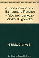 A Short Dictionary of 18th-Century Russian =: Slovarik Russkogo Iazyka 18-Go [I.E. Vosemnadtsatogo] Veka 0893570397 Book Cover