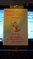 Essential Joy Surrender to Magnificence Book Two 1553952413 Book Cover