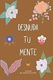  Desnuda Tu Mente. Diario Personal: Cuaderno de Notas, Libreta de Apuntes, Anotador, Agenda 6”x 9”(15.2 x 22.9cm) Diario Con Mensaje Motivador; 100 paginas con lineas; color: Chocolate