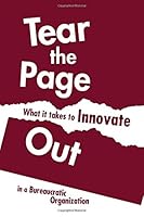 Tear the Page Out: What it takes to Innovate in a Bureaucratic Organization 1978340141 Book Cover