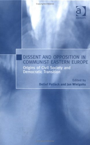 Buy Dissent and Opposition in Communist Eastern Europe: Origins of Civil Society and Democratic Transition — BookShops.in