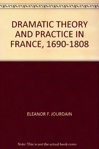 Dramatic Theory and Practice in France 1690-1808 B000OKE9M6 Book Cover