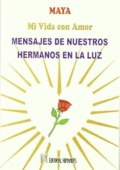Paperback Mi Vida con Amor: Mensajes de Nuestros Hermanos en la Luz [Spanish] Book