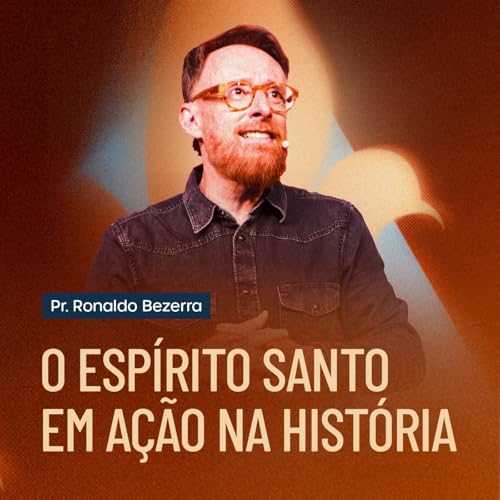 O ESPÍRITO SANTO EM AÇÃO NA HISTÓRIA // pr. Ronaldo Bezerra