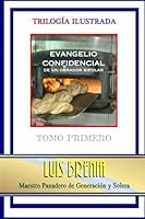 Evangelio confidencial de un obrador bipolar: Tomo Primero (Evangelio confidencial de un obradorr bipolar) 1514245612 Book Cover