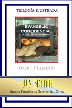 Paperback Evangelio confidencial de un obrador bipolar: Tomo Primero [Spanish] Book