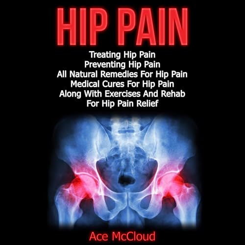 Hip Pain: Treating Hip Pain by Ace McCloud episode artwork