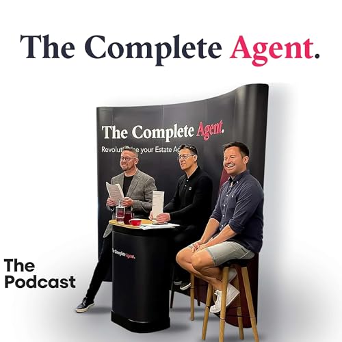 The Complete Agent - The Podcast For Premium Real Estate Agents Podcast Por Ian Storey David Warburton and James Kendall arte de portada