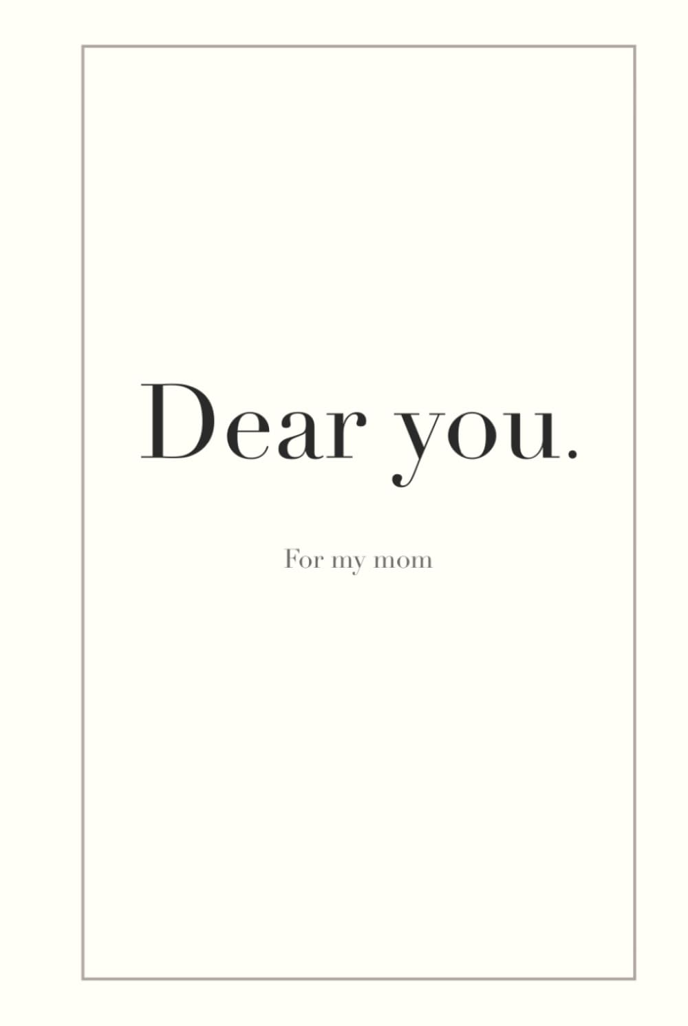 Dear You: For My Mom: A Memory Book to Fill In for Your Mom | A Keepsake of Memories, Gratitude, and Love