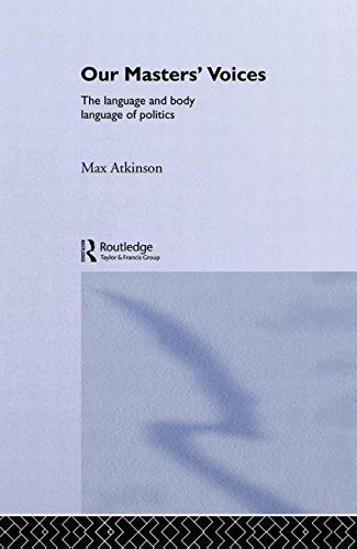 Buy Our Masters' Voices: Language and Body Language of Politics — BookShops.in