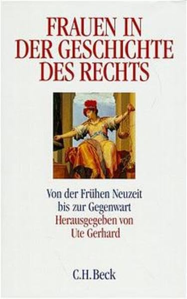 Frauen in der Geschichte des Rechts: Von der Frühen Neuzeit bis zur Gegenwart