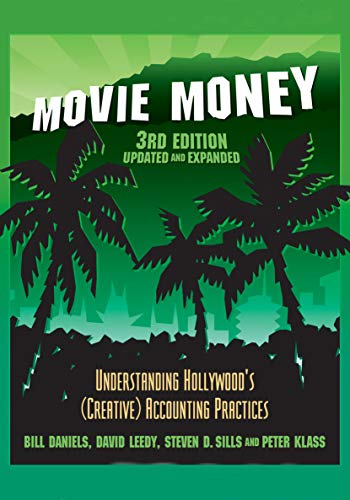 Movie Money, 3rd Edition (Updated and Expanded): Understanding Hollywood's (Creative) Accounting Practices Movie Money, 3rd Edition (Updated and Expanded): Understanding Hollywood's (Creative) Accounting Practices