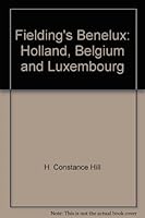 Fielding's Benelux: Holland, Belgium and Luxembourg 0688090869 Book Cover
