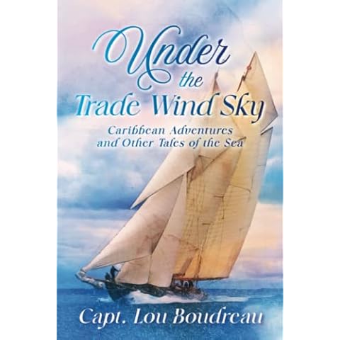 Under the Trade Wind Sky: Caribbean Adventures and Other Tales of the Sea Cover