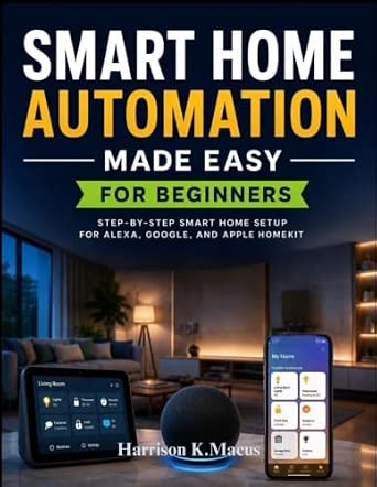 Smart Home Automation Made Easy for Beginners