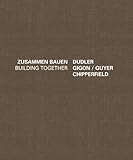  Dudler Gigon/Guyer Chipperfield: Zusammen Bauen
