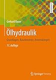 Ölhydraulik: Grundlagen, Bauelemente, Anwendungen