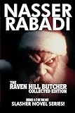 THE RAVEN HILL BUTCHER COLLECTED EDITION: BOOKS 1-7 OF THE HIT SLASHER HORROR NOVEL SERIES (NASSER RABADI BUNDLES)