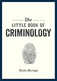 The Little Book of Criminology: A Pocket Guide to the Study of Crime and Criminal Minds (English Edition)