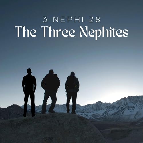3 Nephi 28: The Three Nephites