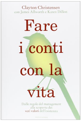 Fare i conti con la vita. Dalle regole del management alla scoperta dei veri valori dell'esistenza Fare i conti con la vita. Dalle regole del management alla scoperta dei veri valori dell'esistenza