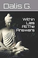 Within Lies All The Answers 1731147139 Book Cover