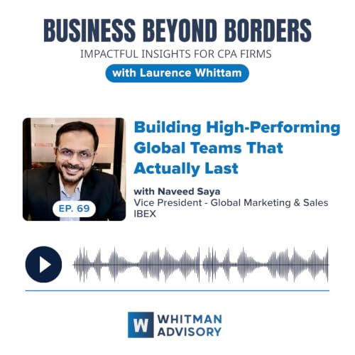 69 - Building High-Performing Global Teams That Actually Last with Naveed Saya