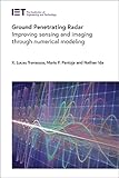 ground penetrating radar theory and applications  Ground Penetrating Radar: Improving Sensing and Imaging Through Numerical Modeling (Control, Robotics and Sensors)
