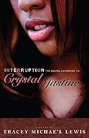 Interruption: The Gospel According to Crystal Justine 0971892075 Book Cover