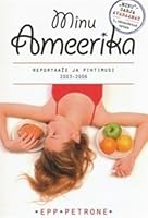 Minu Ameerika. Osa 1. Reportaaze ja pihtimusi 2003-2006 (in Estonian) 9985999622 Book Cover