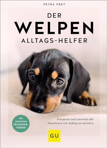 Der Welpen-Alltags-Helfer: Erziehung, Training und Probleme souverän meistern - stressfrei durch die erste Zeit mit jungem Hund (GU Welpen)