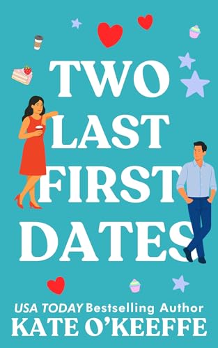 Two Last First Dates: A Sweet Unexpected Love Rom Com (Flirting with Forever Book 2)