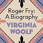 Cover of Roger Fry: A Biography