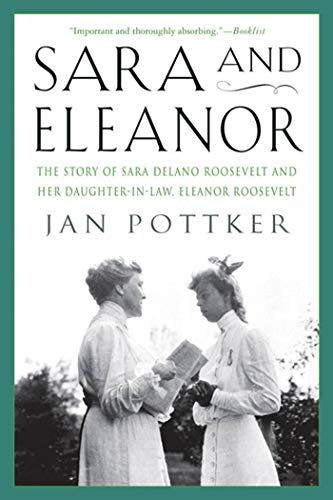 Sara And Eleanor: The Story Of Sara Delano Roosevelt And Her Daughter-In-Law, Eleanor Roosevelt