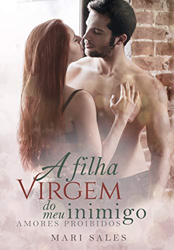 A Filha Virgem Do Meu Inimigo (amores Proibidos)