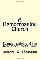 A Hemorrhaging Church: Evangelization and the Neocatechumenal Way 1479352497 Book Cover