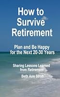 How to Survive Retirement: Make a Plan for YOUR next 20 to 30 Years of Retirement 1792170157 Book Cover