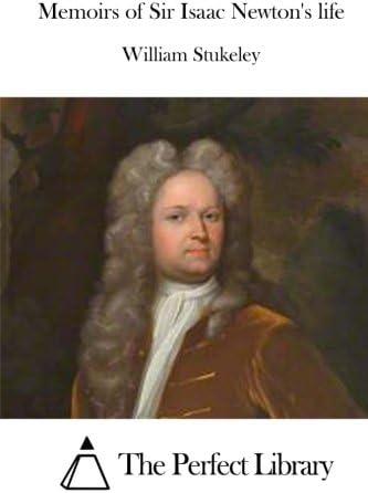 Memoirs of Sir Isaac Newton's life